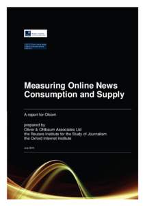 Measuring Online News Consumption and Supply A report for Ofcom prepared by Oliver & Ohlbaum Associates Ltd the Reuters Institute for the Study of Journalism