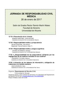JORNADA DE RESPONSABILIDAD CIVIL MÉDICA 26 de enero de 2017 Salón de Grados Rector Ramón Martín Mateo Facultad de Derecho Universidad de Alicante