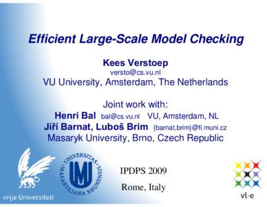 Efficient Large-Scale Model Checking Kees Verstoep [removed] VU University, Amsterdam, The Netherlands Joint work with: