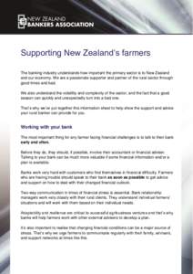 Supporting New Zealand’s farmers The banking industry understands how important the primary sector is to New Zealand and our economy. We are a passionate supporter and partner of the rural sector through good times and