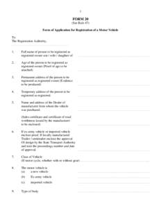 1  FORM 20 (See Rule 47) Form of Application for Registration of a Motor Vehicle To.