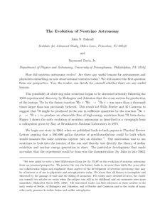 The Evolution of Neutrino Astronomy John N. Bahcall Institute for Advanced Study, Olden Lane, Princeton, NJ 08540