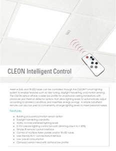 Axlen e-Solis and T8 LED tubes can be controlled through the CLEONTM smart lighting system to enable features such as task tuning, daylight harvesting, and motion sensing. The CLEON sensor affords a sleek low profile for