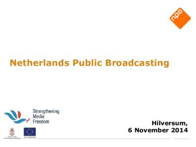 Netherlands Public Broadcasting  Hilversum, 6 November 2014  Requested subjects