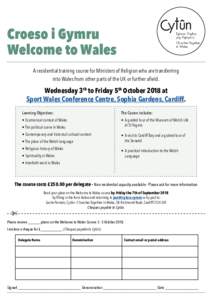 Croeso i Gymru Welcome to Wales A residential training course for Ministers of Religion who are transferring into Wales from other parts of the UK or further afield.  Wednesday 3th to Friday 5th October 2018 at