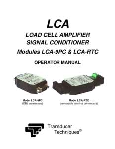 LCA LOAD CELL AMPLIFIER SIGNAL CONDITIONER Modules LCA-9PC & LCA-RTC OPERATOR MANUAL
