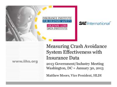 www.iihs.org  Measuring Crash Avoidance System Effectiveness with Insurance Data 2013 Government/Industry Meeting