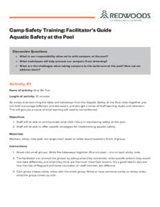 Camp Safety Training: Facilitator’s Guide Aquatic Safety at the Pool Discussion Questions •	 What is our responsibility when we’re with campers at the pool? •	 What techniques will help prevent our campers from d