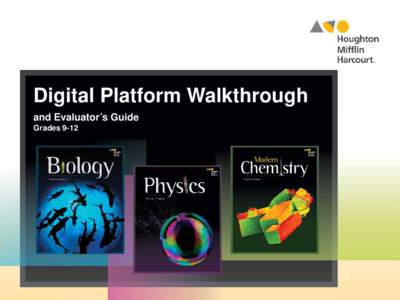 Digital Platform Walkthrough and Evaluator’s Guide Grades 9-12 Table of Contents This handy reference is your guide to the online features and tools of HMH Biology, Modern Chemistry,