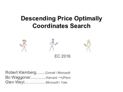 Descending Price Optimally Coordinates Search ECRobert Kleinberg…….Cornell / Microsoft