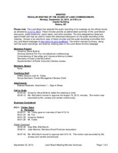 MINUTES REGULAR MEETING OF THE BOARD OF LAND COMMISSIONERS Monday, September 23, 2013, at 9:00 a.m. Capitol Building Helena, MT Please note: The Land Board has adopted the audio recording of its meetings as the official 