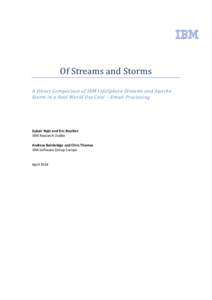Of Streams and Storms A Direct Comparison of IBM InfoSphere Streams and Apache Storm in a Real World Use Case – Email Processing Zubair Nabi and Eric Bouillet IBM Research Dublin