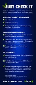 Proper tire maintenance is quick and easy, with so many benefits! Make healthy tires part of your monthly routine. BENEFITS OF PROPERLY INFLATED TIRES: Stay safe on the road. Get better fuel efficiency.