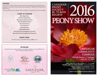 AWARDS First, Second, Third and Fourth place ribbons will be awarded by the Canadian Peony Society for each section where quality meets recognition. A Rosette will be awarded for Best in Show. Winning exhibits in each ca