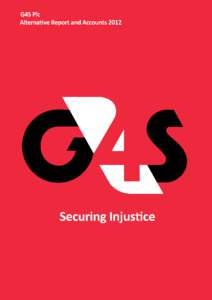 G4S plc - Securing Injustice  Alternative Report 2012 “Our outsourced bespoke security solutions are helping regimes across the globe keep restive populations in