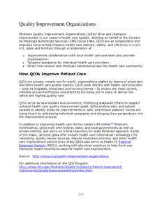 Quality Improvement Organizations Medicare Quality Improvement Organizations (QIOs) drive and champion improvement in our nation’s health care system. Working on behalf of the Centers for Medicare & Medicaid Services (
