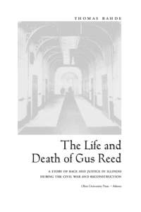 The Life and Death of Gus Reed: A Story of Race and Justice in Illinois during the Civil War and Reconstruction