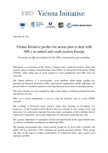 September 26, 2014  Vienna Initiative pushes for action plan to deal with NPLs in central and south-eastern Europe Fostering an effective framework for NPL restructuring and resolution