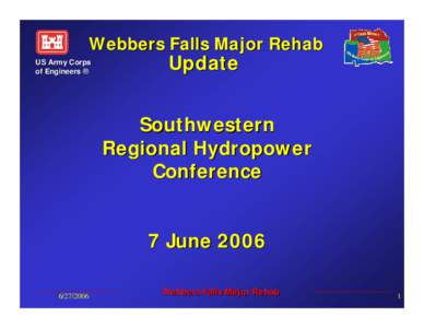 Webbers Falls Major Rehab US Army Corps of Engineers ® Update