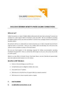 EXCLUSIVE MEMBER BENEFITS FROM CALIBRE CONNECTIONS Who are we? Calibre Connections is a team of highly skilled professionals who have been providing IT services and solutions for a wide range of clients in the Brecon are