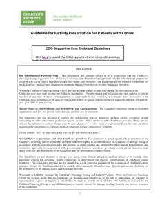 Guideline for Fertility Preservation for Patients with Cancer  COG Supportive Care Endorsed Guidelines Click here to see all the COG Supportive Care Endorsed Guidelines.  DISCLAIMER