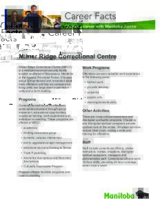 Career Facts Choose a career with Manitoba Justice Milner Ridge Correctional Centre Milner Ridge Correctional Centre (MRCC) is a medium/maximum security facility