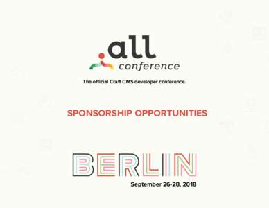 The official Craft CMS developer conference.  SPONSORSHIP OPPORTUNITIES September 26-28, 2018
