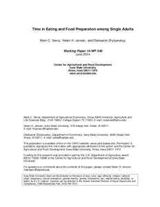 Time in Eating and Food Preparation among Single Adults Mark C. Senia, Helen H. Jensen, and Oleksandr Zhylyevskyy Working Paper 14-WP 549 June 2014 Center for Agricultural and Rural Development Iowa State University
