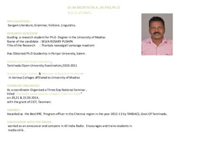 Dr.M.MURTHI M.A.,M.Phil,Ph.D H.O.D of TAMIL SPECIALIZATION : Sangam Literature, Grammar, Folklore, Linguistics. RESEARCH GUIDESHIP Guiding a research student for Ph.D Degree in the University of Madras