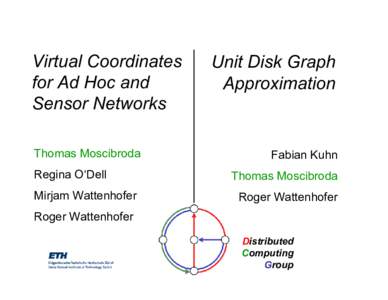 Virtual Coordinates for Ad Hoc and Sensor Networks Thomas Moscibroda Regina O‘Dell Mirjam Wattenhofer