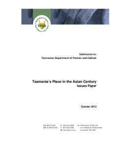Submission to: Tasmanian Department of Premier and Cabinet Tasmania’s Place in the Asian Century Issues Paper