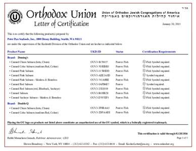 January 30, 2015  This is to certify that the following product(s) prepared by Peter Pan Seafoods, Inc., 1000 Denny Building, Seattle, WAare under the supervision of the Kashruth Division of the Orthodox Union and