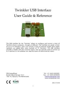 Twinkler USB Interface User Guide & Reference The USB interface for the “Twinkler” allows to configure and control a chain of Twinklers from a computer, through an USB port. The interface can power a chain of up to 7