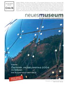 •Impulse •THEMA: „Die Suche nach dem Geld“ – 16. Österreichischer Museumstag in Graz, 9. bis 11. September 2004 Dezember 2004 Workshops zum Thema: Sponsoring, Marketing/Merchandising/Shop, Kundenbindungen, Fö