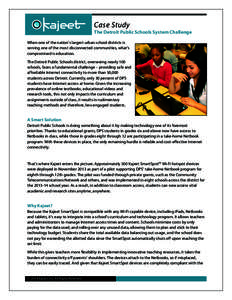 Case Study The Detroit Public Schools System Challenge When one of the nation’s largest urban school districts is serving one of the most disconnected communities, what’s compromised is education. The Detroit Public 