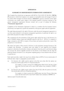 APPENDIX B SUMMARY OF GROWER RIGHTS TERMINATION AGREEMENT The Company has entered into an agreement with GP No 2 Ltd (ACN) (“GP No 2”) pursuant to which the Company, in its capacity as responsible entity 