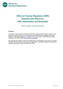 Title of document  Office for Nuclear Regulation (ONR) Quarterly Site Report for AWE Aldermaston and Burghfield Report for period 1 April to 30 June 2014