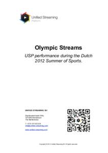Olympic Streams USP performance during the Dutch 2012 Summer of Sports. UNIFIED STREAMING BV Stadhouderskade 54hs