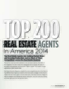 TOP 200 REAL ESTATE AGENTS I n America 2014 Top Real Estate Agents Are Gaining Market Share and Growing Production Just As Much of Their