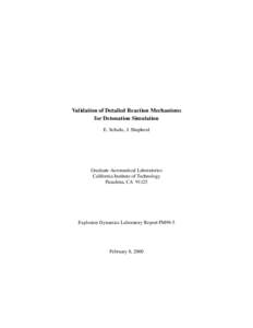 Validation of Detailed Reaction Mechanisms for Detonation Simulation E. Schultz, J. Shepherd Graduate Aeronautical Laboratories California Institute of Technology