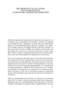 SEGUIMIENTO Y EVALUACIÓN DE LOS PROYECTOS A PARTIR DEL ENFOQUE DE DERECHOS Sin duda el momento del seguimiento de la ejecución de un proyecto y su evaluación, una vez terminadas las actividades, constituye un momento