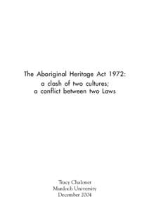 The Aboriginal Heritage Act 1972: a clash of two cultures; a conflict between two Laws Tracy Chaloner Murdoch University
