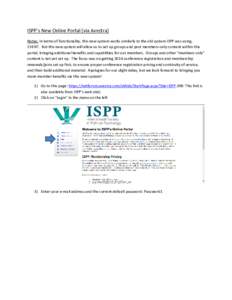 ISPP’s New Online Portal (via Avectra) Notes: In terms of functionality, this new system works similarly to the old system ISPP was using, CVENT. But this new system will allow us to set up groups and post members-only