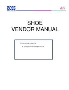 SHOE VENDOR MANUAL An instructional resource for:   Shoe Logistics/Packaging Standards