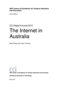 ARC Centre of Excellence for Creative Industries and Innovation www.cci.edu.au CCi Digital Futures 2010