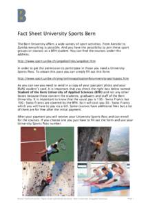 Fact Sheet University Sports Bern The Bern University offers a wide variety of sport activities. From Aerobic to Zumba everything is possible. And you have the possibility to join these sport groups or courses as a BFH s