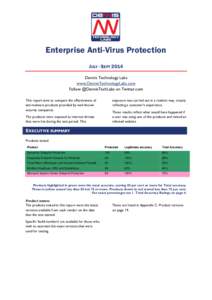 Enterprise Anti-Virus Protection JULY - SEPT 2014 Dennis Technology Labs www.DennisTechnologyLabs.com Follow @DennisTechLabs on Twitter.com This report aims to compare the effectiveness of