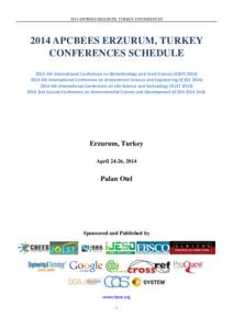 2014 APCBEES ERZURUM, TURKEY CONFERENCESAPCBEES ERZURUM, TURKEY CONFERENCES SCHEDULE 2014 5th International Conference on Biotechnology and Food Science (ICBFS4th International Conference on Environmen
