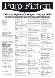 Crime & Mystery Catalogue October 2015 Pulp Fiction Booksellers • Shop 4, Level 1 (first floor) • Blocksidge & Ferguson Building Arcade • 144 Adelaide Street • Brisbane • Queensland • 4000 • Australia Posta