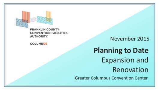 NovemberPlanning to Date Expansion and Renovation Greater Columbus Convention Center